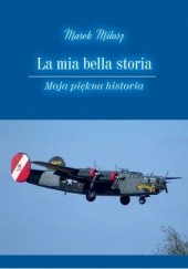 Okładka książki La mia bella storia. Moja piękna historia Marek Miłosz