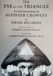 Okładka książki The Eye In The Triangle. An Interpretation of Aleister Crowley by Israel Regardie Israel Regardie