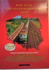 Mały Atlas Linii Kolejowych Polski 2011