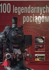 Okładka książki 100 Legendarnych Pociągów Andre Papazian