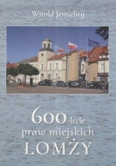 Okładka książki 600-lecie praw miejskich Łomży Witold Jemielity
