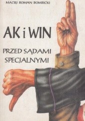 Okładka książki AK i WIN przed sądami specjalnymi Maciej Roman Bombicki