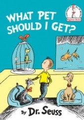 Okładka książki What Pet Should I Get? Theodor Seuss Geisel