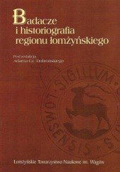 Okładka książki Badacze i historiografia regionu łomżyńskiego praca zbiorowa