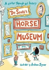 Okładka książki Dr. Seusss Horse Museum Andrew Joyner, Theodor Seuss Geisel