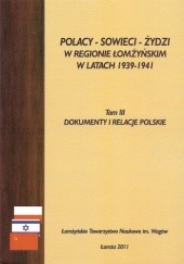 Okładka książki Polacy, Sowieci, Żydzi w regionie łomżyńskim w latach 1939-1941. T. 3, Dokumenty i relacje polskie praca zbiorowa