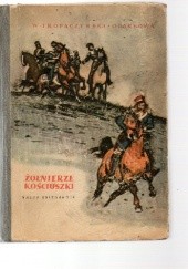 Okładka książki Żołnierze Kościuszki. Tom 3 Weronika Tropaczyńska-Ogarkowa