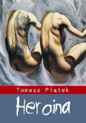 Okładka książki Heroina Tomasz Piątek