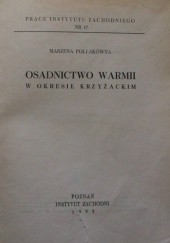 Okładka książki Osadnictwo Warmii w okresie krzyżackim Marzena Pollakówna