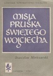 Okładka książki Misja pruska świętego Wojciecha Stanisław Mielczarski