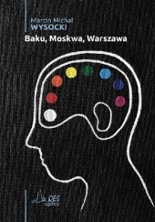 Okładka książki Baku, Moskwa, Warszawa Marcin Michał Wysocki