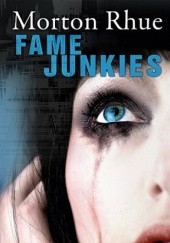 Okładka książki Fame Junkies Morton Rhue