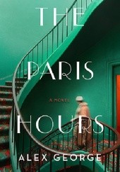 Okładka książki The Paris Hours Alex George