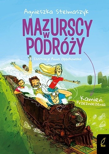 Okładka książki Mazurscy w podróży. Kamień przeznaczenia Anna Oparkowska, Agnieszka Stelmaszyk