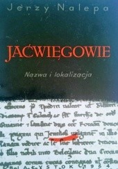 Okładka książki Jaćwiegowie. Nazwa i lokalizacja Jerzy Nalepa