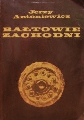 Okładka książki Bałtowie zachodni Jerzy Antoniewicz