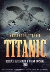 Titanic. Recepcja katastrofy w prasie polskiej (1912)