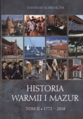 Okładka książki Historia Warmii i Mazur, t. II. 1772-2018 Stanisław Achremczyk