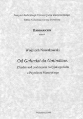 Okładka książki Od Galindai do Galinditae. Z badań nad pradziejami bałtyjskiego ludu z Pojezierza Mazurskiego Wojciech Nowakowski