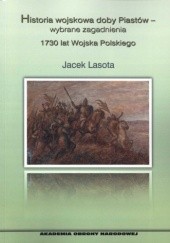 Okładka książki Historia wojskowa doby Piastów - wybrane zagadnienia Jacek Lasota