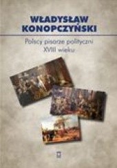 Okładka książki Polscy pisarze polityczni XVIII wieku Władysław Konopczyński