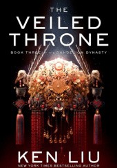 Okładka książki The Veiled Throne Ken Liu