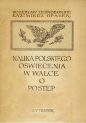 Okładka książki Nauka polskiego oświecenia w walce o postęp Bogusław Leśnodorski, Kazimierz Opałek
