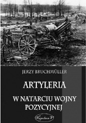 Okładka książki Artyleria w natarciu wojny pozycyjnej Jerzy Bruchmuller