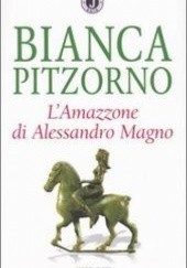 Okładka książki L'Amazzone di Alessandro Magno Bianca Pitzorno