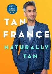 Okładka książki Naturally Tan: A Memoir Tan France
