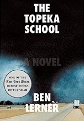 Okładka książki The Topeka School Ben Lerner