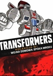 Okładka książki Transformers #30: Wojna domowa: epoka mroku Simon Furman, Andrew Wildman