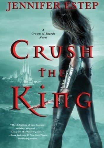 Okładka książki Crush the King Jennifer Estep