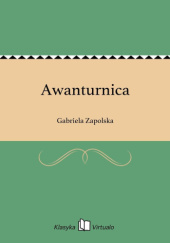 Okładka książki Awanturnica Gabriela Zapolska