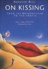 Okładka książki On Kissing: From the Metaphysical to the Erotic Adrianne Blue