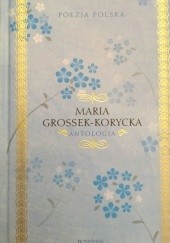 Okładka książki Antologia Maria Grossek Korycka
