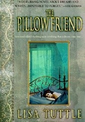 Okładka książki The Pillow Friend Lisa Tuttle