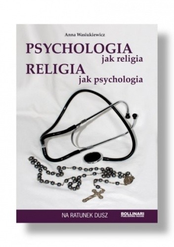 PSYCHOLOGIA jak religia RELIGIA jak psychologia
