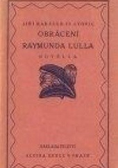 Okładka książki Obrácení Raymunda Lulla Jiří Karásek ze Lvovic