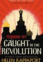 Okładka książki Caught in the Revolution. Petrograd, 1917 Helen Rappaport