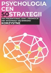Okładka książki Psychologia cen 50 strategii. Jak prezentować ceny i promocje aby wydawały się bardziej korzystne Łukasz Hodorowicz
