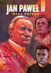 Okładka książki Jan Paweł II- Nasz Patron Maciej Jasiński, Jacek Michalski