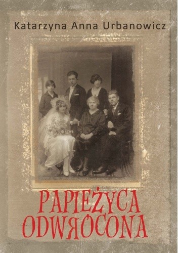Okładka książki Papieżyca Odwrócona Katarzyna Anna Urbanowicz