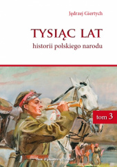 Okładka książki Tysiąc lat historii polskiego narodu. tom III Jędrzej Giertych