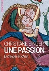 Okładka książki Une passion. Entre ciel et chair Christiane Singer