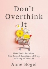 Okładka książki Don't Overthink It Anne Bogel