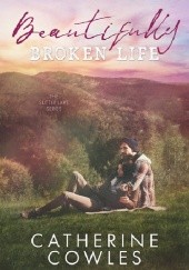 Okładka książki Beautifully Broken Life Catherine Cowles