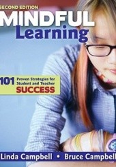 Okładka książki Mindful Learning: 101 Proven Strategies for Student and Teacher Success Bruce Campbell
