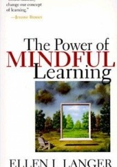 Okładka książki The Power of Mindful Learning Ellen J. Langer
