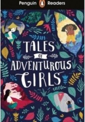 Okładka książki Penguin Readers Level 1. Tales of Adventurous Girls Various